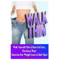 Walk Thin - Walk Yourself Thin & Burn Fat Fast! (Exercise For Weight Loss & Diet Tips)
