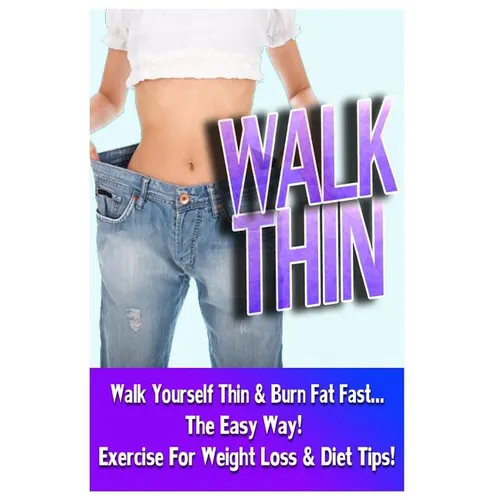 Walk Thin - Walk Yourself Thin & Burn Fat Fast! (Exercise For Weight Loss & Diet Tips)