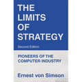 The Limits of Strategy-Second Edition: Pioneers of the Computer Industry