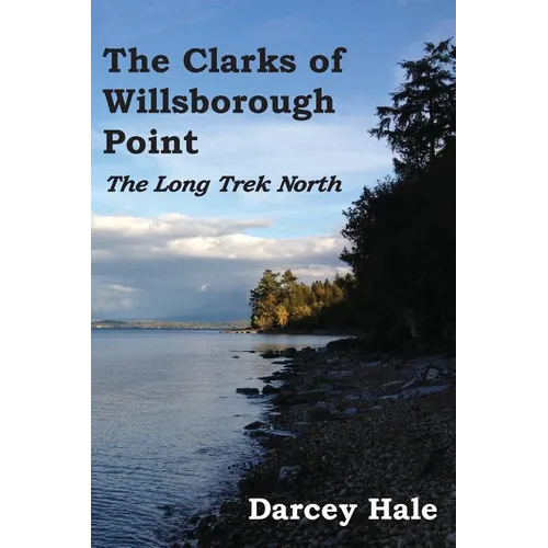 The Clarks of Willsborough Point: The Long Trek North