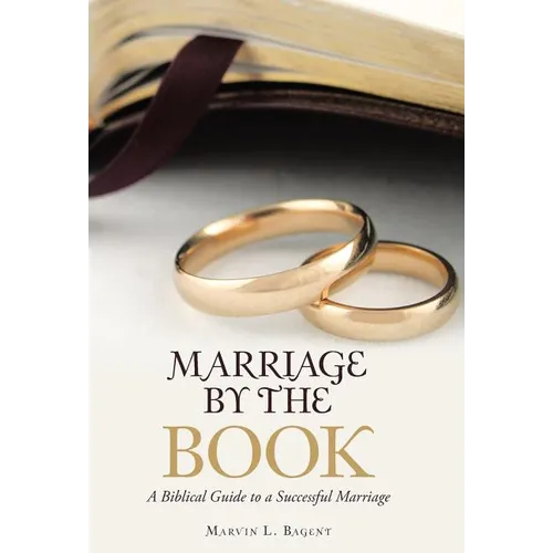 Marriage by the Book: A Biblical Guide to a Successful Marriage