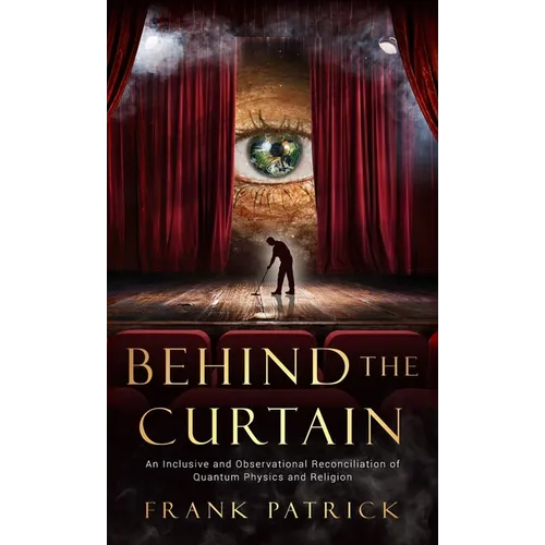 Behind the Curtain: A Reconciliation of Quantum Physics and Religion