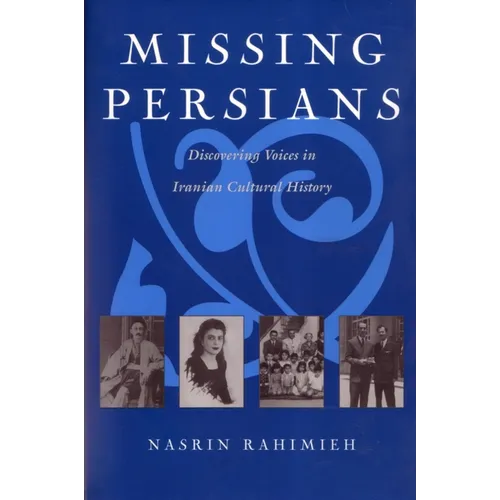 Missing Persians: Discovering Voices in Iranian Cultural History