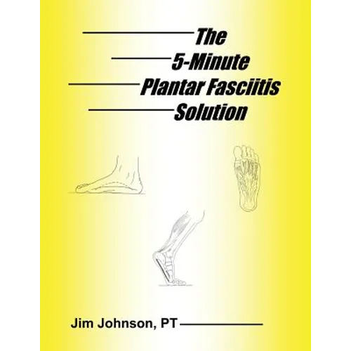 The 5-Minute Plantar Fasciitis Solution