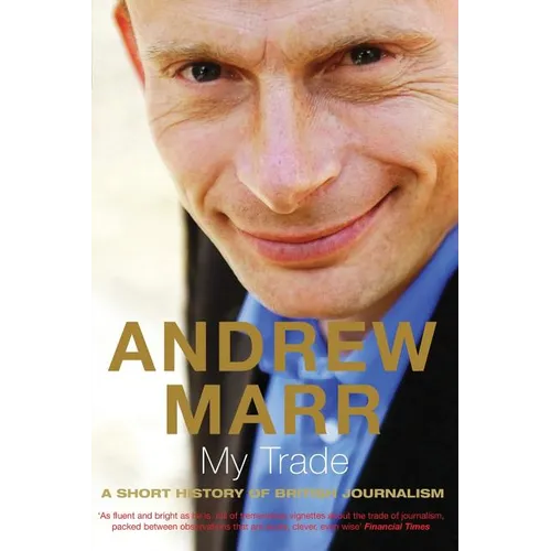 My Trade: A Short History of British Journalism