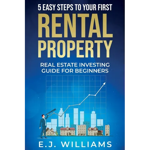5 Easy Steps to Your First Rental Property: Real Estate Investing Guide for Beginners