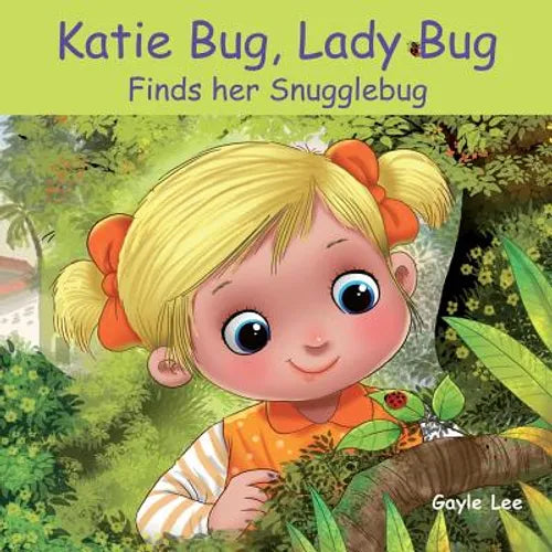 Katie Bug, Lady Bug: Finds her Snugglebug