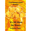 It's All About The Honey: From Striving To Sweet Presence