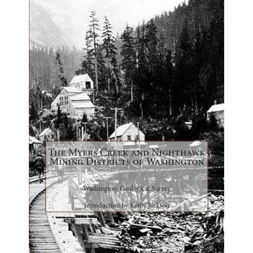 The Myers Creek and Nighthawk Mining Districts of Washington