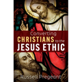 Converting Christians to the Jesus Ethic
