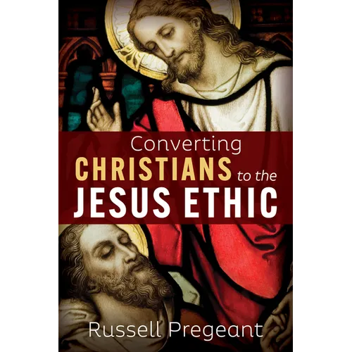 Converting Christians to the Jesus Ethic
