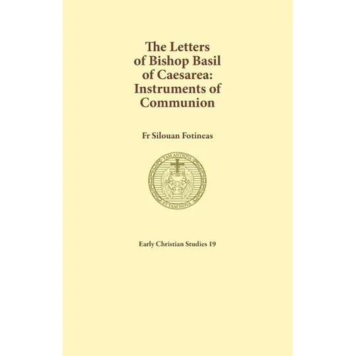 The Letters of Bishop Basil of Caesarea: Instruments of Communion