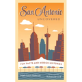 San Antonio Uncovered: Fun Facts and Hidden Histories