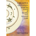 Creative Divination: Read Tea Leaves & Develop Your Personal Code