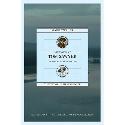Mark Twain's Adventures of Tom Sawyer: The Original Text Edition