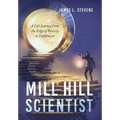 Mill Hill Scientist: A Life Journey from the Edge of Poverty to Fulfillment