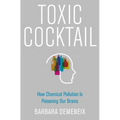 Toxic Cocktail: How Chemical Pollution Is Poisoning Our Brains