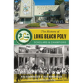 The History of Long Beach Poly: Scholars & Champions
