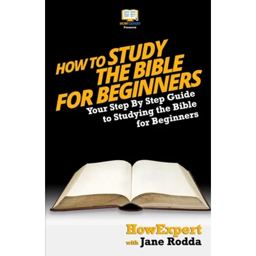 How To Study The Bible for Beginners - Your Step-By-Step Guide To Studying The Bible For Beginners