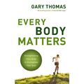 The Every Body Matters: Strengthening Your Body to Strengthen Your Soul