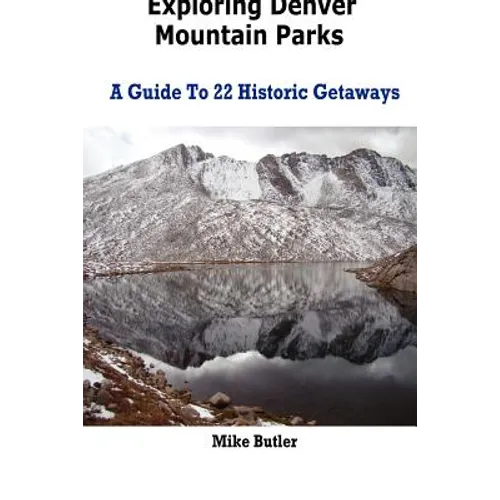 Exploring Denver Mountain Parks- A Guide To 22 Historic Getaways