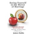 Seeing Yourself in the Mirror of Marriage
