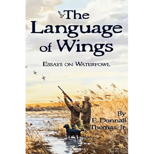 The Language of Wings: Essays on Waterfowl