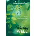 Serving Well: Help for the Wannabe, Newbie, or Weary Cross-Cultural Christian Worker