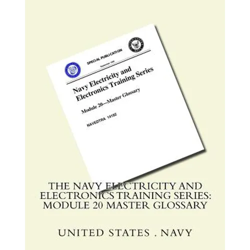 The Navy Electricity and Electronics Training Series: Module 20 Master Glossary