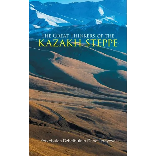 The Great Thinkers of the Kazakh Steppe