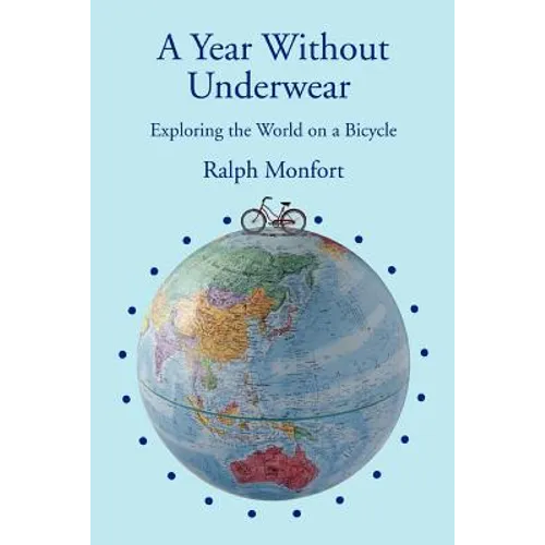 A Year Without Underwear: Exploring the World on a Bicycle