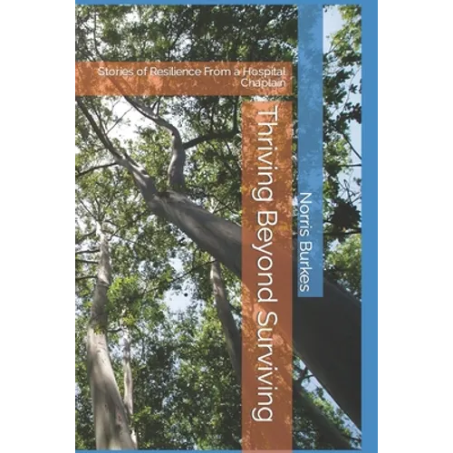Thriving Beyond Surviving: Stories of Resilience From a Hospital Chaplain