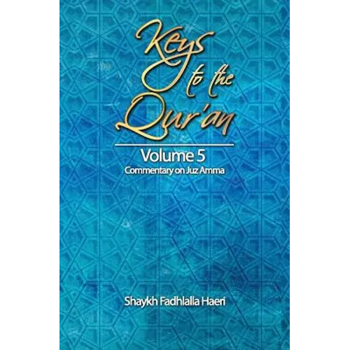 Keys to the Qur'an: Volume 5: Commentary on Juz Amma