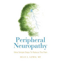 Peripheral Neuropathy: Nine Simple Steps To Reduce The Pain