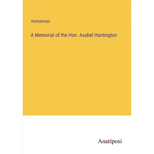 A Memorial of the Hon. Asahel Huntington