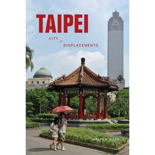 Taipei: City of Displacements
