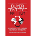 Buyer-Centered Selling: How Modern Sellers Engage & Collaborate with Buyers