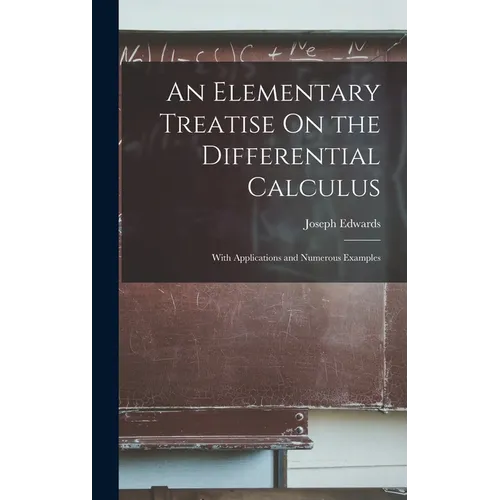An Elementary Treatise On the Differential Calculus: With Applications and Numerous Examples