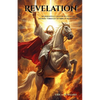 Revelation: An Insightful Chapter-by-Chapter Journey Through the Book of Revelation