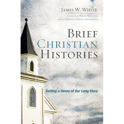 Brief Christian Histories: Getting a Sense of Our Long Story