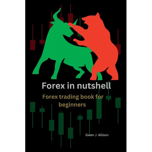 Forex in nutshell: Forex trading book for beginners