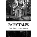 Fairy Tales: (The Brothers Grimm Classics Collection)