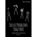 Solve Problems Together: Leading meetings that matter