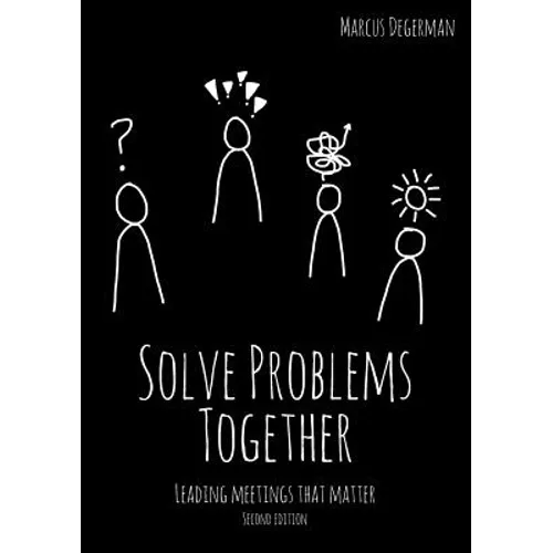 Solve Problems Together: Leading meetings that matter