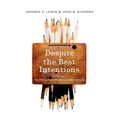 Despite the Best Intentions: How Racial Inequality Thrives in Good Schools