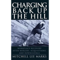 Charging Back Up the Hill: Workplace Recovery After Mergers, Acquisitions and Downsizings