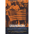 Groundwork: Local Black Freedom Movements in America