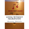 Barefoot Again: Living Without Neuropathy