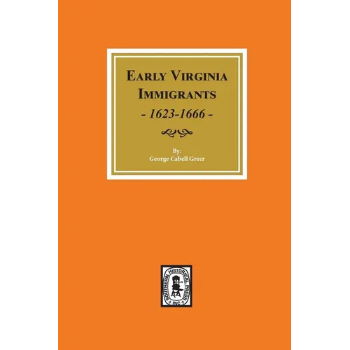 Early Virginia Immigrants, 1623-1666.