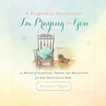 A Pregnancy Devotional- I'm Praying for You: 40 Weeks of Scripture, Prayer and Reflection for Your Developing Baby